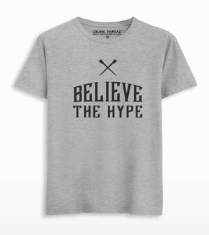Believe the hype t shirt