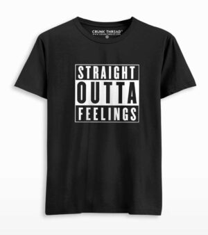 Straight Outta Feelings T-shirt