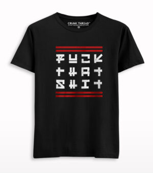 Fuck That Shit Printed T-shirt