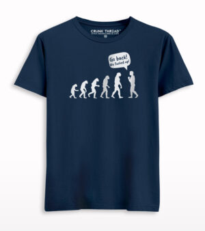 Go Back We Fucked Up Evolution T-shirt